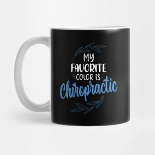 My favorite color is chiropractic funny chiropractor Mug